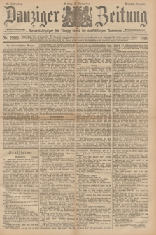 Danziger Zeitung : General-Anzeiger für Danzig sowie die nordöstlichen Provinzen. Jg.39, Nr. 22863 (5 November 1897) - Morgen-Ausgabe.