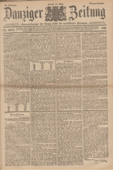 Danziger Zeitung : General-Anzeiger für Danzig sowie die nordöstlichen Provinzen. Jg.40, Nr. 23073 (11 März 1898) - Morgen-Ausgabe.