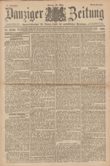Danziger Zeitung : General-Anzeiger für Danzig sowie die nordöstlichen Provinzen. Jg.40, Nr. 23102 (28 März 1898) - Abend-Ausgabe. + dod.
