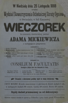 W niedzielę dnia 25 listopada 1888 urządza Wydział Stowarzyszenia Ochotniczej Straży Ogniowej w Oświęcimiu, w Sali Kasynowej wieczorek ku uczczeniu nieśmiertelnej pamięci Adama Mickiewicza