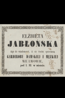 Elżbiéta Jabłońska daje do wiadomości, iż się trudni sprzedarzą garderoby damskiej i męzkiej