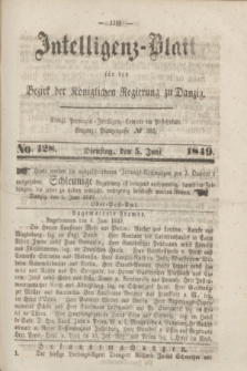 Intelligenz-Blatt für den Bezirk der Königlichen Regierung zu Danzig. 1849, No. 128 (5 Juni)