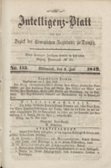 Intelligenz-Blatt für den Bezirk der Königlichen Regierung zu Danzig. 1849, No. 153 (4 Juli) + dod.