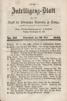 Intelligenz-Blatt für den Bezirk der Königlichen Regierung zu Danzig. 1848, No. 117 (20 Mai) + dod.