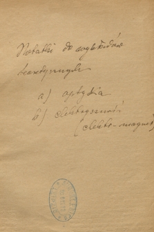 Luźne notatki do wykładów wygłaszanych na Uniwersytecie Lwowskim w latach 1900-1913 z zakresu mechaniki, elektryczności i magnetyzmu oraz optyki