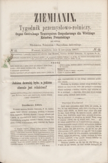 Ziemianin : tygodnik przemysłowo-rolniczy : Organ Centralnego Towarzystwa Gospodarczego dla Wielkiego Księstwa Poznańskiego. 1867, № 44 (2 listopada)