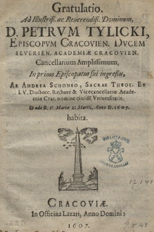 Gratulatio Ad [...] Petrvm Tylicki, Episcopvm Cracovien. [...] In primo Episcopatus sui ingreßu