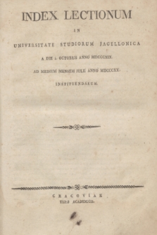 Index Lectionum in Universitate Studiorum Jagellonica a Die I. Octobris Anno MDCCCXIX. Ad Medium Mensem Julii Anno MDCCCXX. Instituendarum
