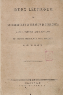 Index Lectionum in Universitate Literarum Jagiellonica a Die I. Octobris Anno MDCCCXIV. Ad Medium Mensem Julii Anno MDCCCXV. Instituendarum