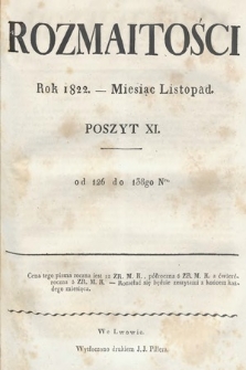Rozmaitości : oddział literacki Gazety Lwowskiej. 1822. Poszyt XI, treść rzeczy (nr 126-138)
