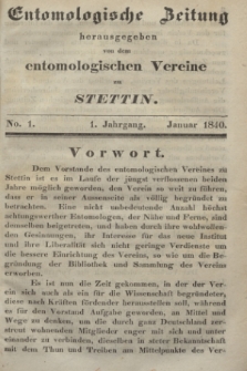 Entomologische Zeitung herausgegeben von dem entomologischen Vereine zu Stettin. Jg.1, No. 1 (Januar 1840)