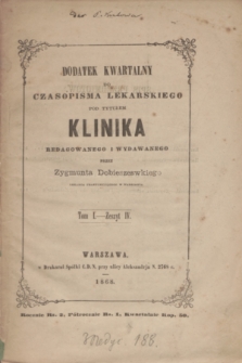 Dodatek Kwartalny do Czasopisma Lekarskiego pod Tytułem Klinika. T.1, z.4 (1868)