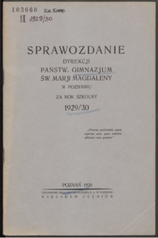 Sprawozdanie Dyrekcji Państw. Gimnazjum Św. Marji Magdaleny w Poznaniu : za rok szkolny 1929/1930