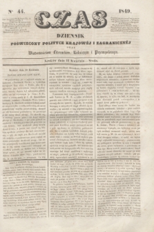 Czas : dziennik poświęcony polityce krajowéj i zagranicznéj oraz wiadomościom literackim, rolniczym i przemysłowym. [R.2], nr 44 (11 kwietnia 1849)