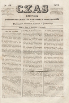 Czas : dziennik poświęcony polityce krajowéj i zagranicznéj oraz wiadomościom literackim, rolniczym i przemysłowym. [R.2], nr 45 (12 kwietnia 1849) + dod.