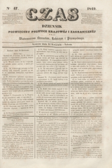 Czas : dziennik poświęcony polityce krajowéj i zagranicznéj oraz wiadomościom literackim, rolniczym i przemysłowym. [R.2], nr 47 (14 kwietnia 1849)