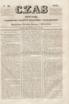 Czas : dziennik poświęcony polityce krajowéj i zagranicznéj oraz wiadomościom literackim, rolniczym i przemysłowym. [R.2], nr 50 (18 kwietnia 1849)