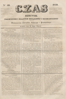 Czas : dziennik poświęcony polityce krajowéj i zagranicznéj oraz wiadomościom literackim, rolniczym i przemysłowym. [R.2], nr 69 (11 maja 1849)