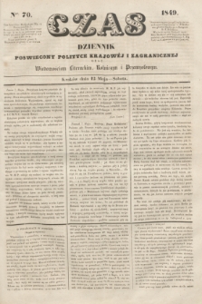 Czas : dziennik poświęcony polityce krajowéj i zagranicznéj oraz wiadomościom literackim, rolniczym i przemysłowym. [R.2], ner 70 (12 maja 1849)