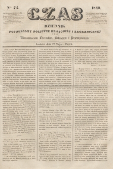 Czas : dziennik poświęcony polityce krajowéj i zagranicznéj oraz wiadomościom literackim, rolniczym i przemysłowym. [R.2], nr 74 (18 maja 1849)