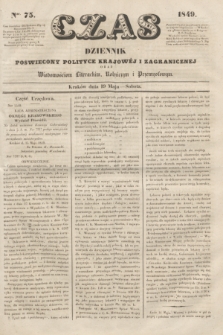 Czas : dziennik poświęcony polityce krajowéj i zagranicznéj oraz wiadomościom literackim, rolniczym i przemysłowym. [R.2], nr 75 (19 maja 1849)