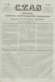 Czas : dziennik poświęcony polityce krajowéj i zagranicznéj oraz wiadomościom literackim, rolniczym i przemysłowym. [R.2], nr 80 (25 maja 1849)
