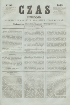Czas : dziennik poświęcony polityce krajowéj i zagranicznéj oraz wiadomościom literackim, rolniczym i przemysłowym. [R.2], nr 89 (8 czerwca 1849)
