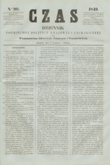 Czas : dziennik poświęcony polityce krajowéj i zagranicznéj oraz wiadomościom literackim, rolniczym i przemysłowym. [R.2], ner 90 (9 czerwca 1849)