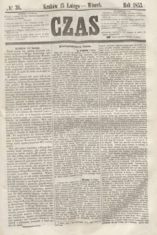 Czas. [R.6], № 36 (15 lutego 1853)