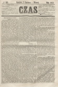 Czas. [R.6], № 127 (7 czerwca 1853)