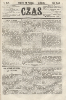Czas. [R.6], № 185 (14 sierpnia 1853)