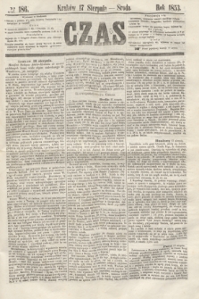Czas. [R.6], № 186 (17 sierpnia 1853)