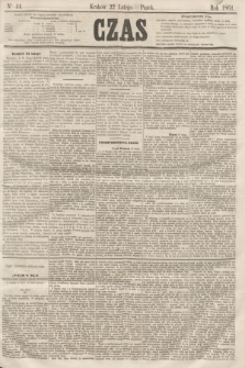 Czas. [R.14], Ner 44 (22 lutego 1861)