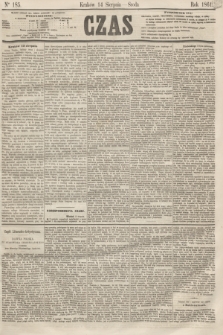 Czas. [R.14], Ner 185 (14 sierpnia 1861)