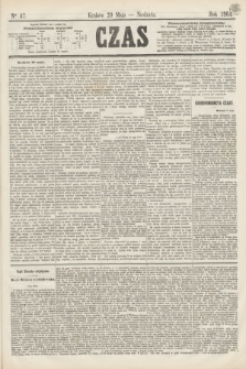 Czas. [R.17], Ner 47 (29 maja 1864)