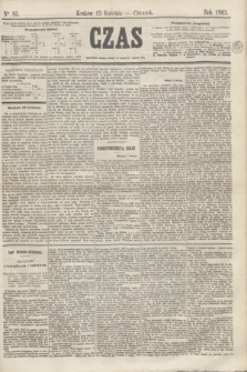 Czas. [R.18], Ner 85 (13 kwietnia 1865)