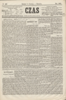 Czas. [R.18], Ner 132 (11 czerwca 1865)
