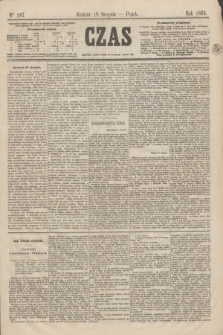 Czas. [R.18], Ner 187 (18 sierpnia 1865)