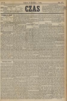 Czas. [R.25], Ner 81 (10 kwietnia 1872)