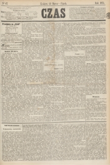 Czas. [R.26], Ner 67 (21 marca 1873)