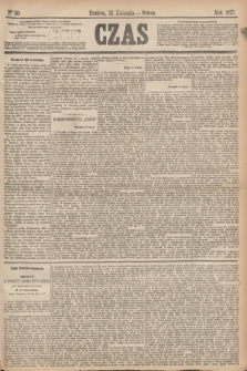 Czas. [R.30], Ner 90 (21 kwietnia 1877)