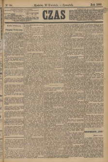 Czas. [R.35], Ner 84 (13 kwietnia 1882)