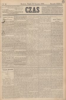 Czas. R.39, Ner 11 (15 stycznia 1886)