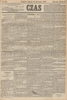 Czas. R.39, Ner 82 (10 kwietnia 1886)