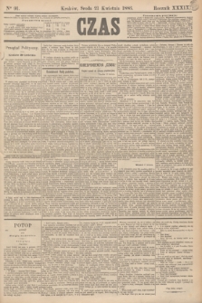 Czas. R.39, Ner 91 (21 kwietnia 1886)