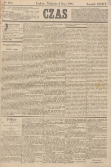 Czas. R.39, Ner 100 (2 maja 1886)