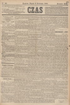 Czas. R.41, Ner 80 (6 kwietnia 1888)