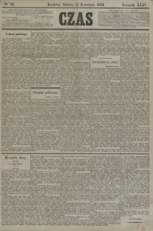 Czas. R.44, Ner 82 (11 kwietnia 1891)