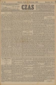 Czas. R.45, Ner 85 (13 kwietnia 1892)
