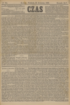 Czas. R.45, Ner 94 (24 kwietnia 1892)